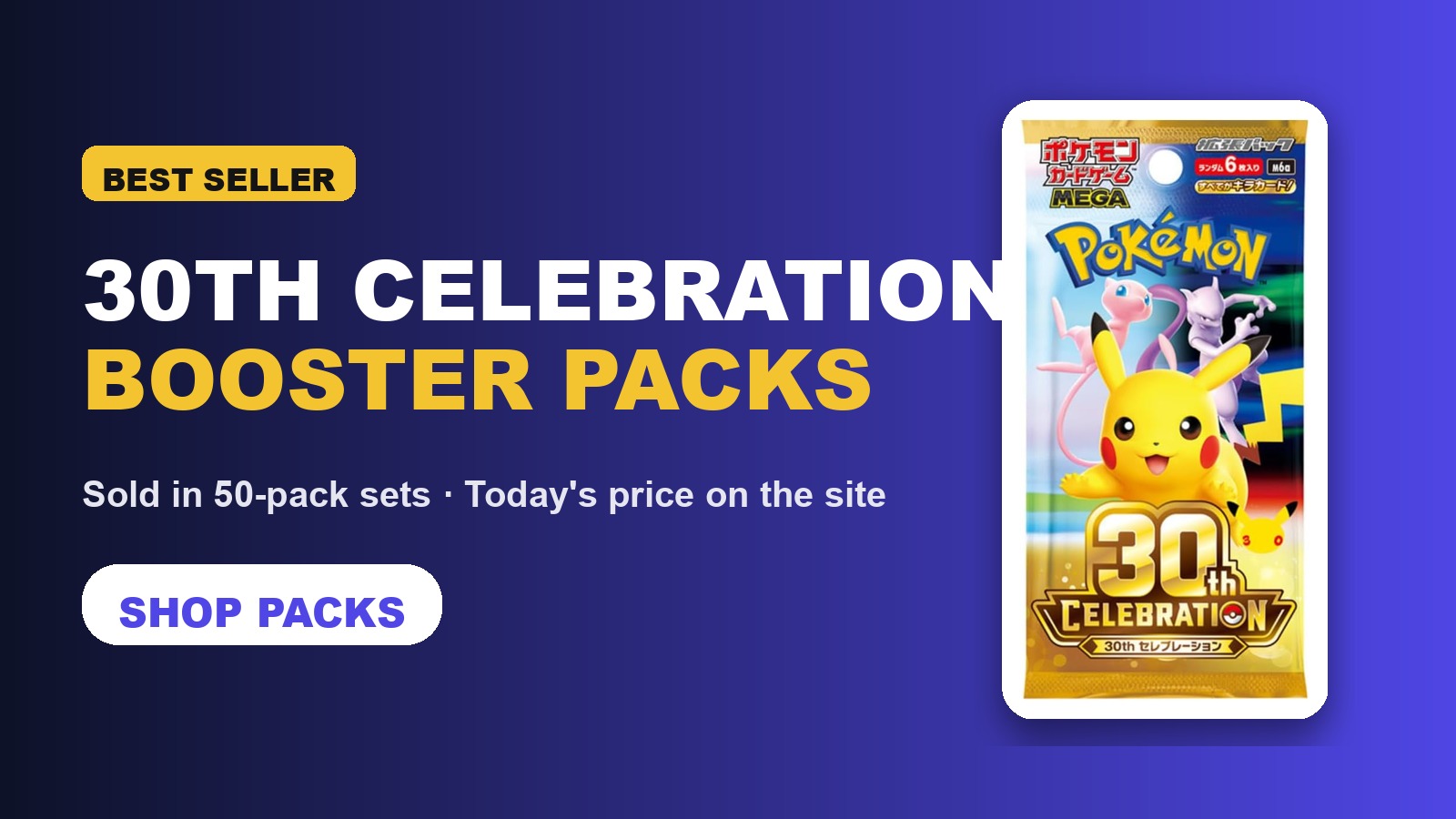 Pokemon 30th Celebration booster packs, sold in 50-pack sets