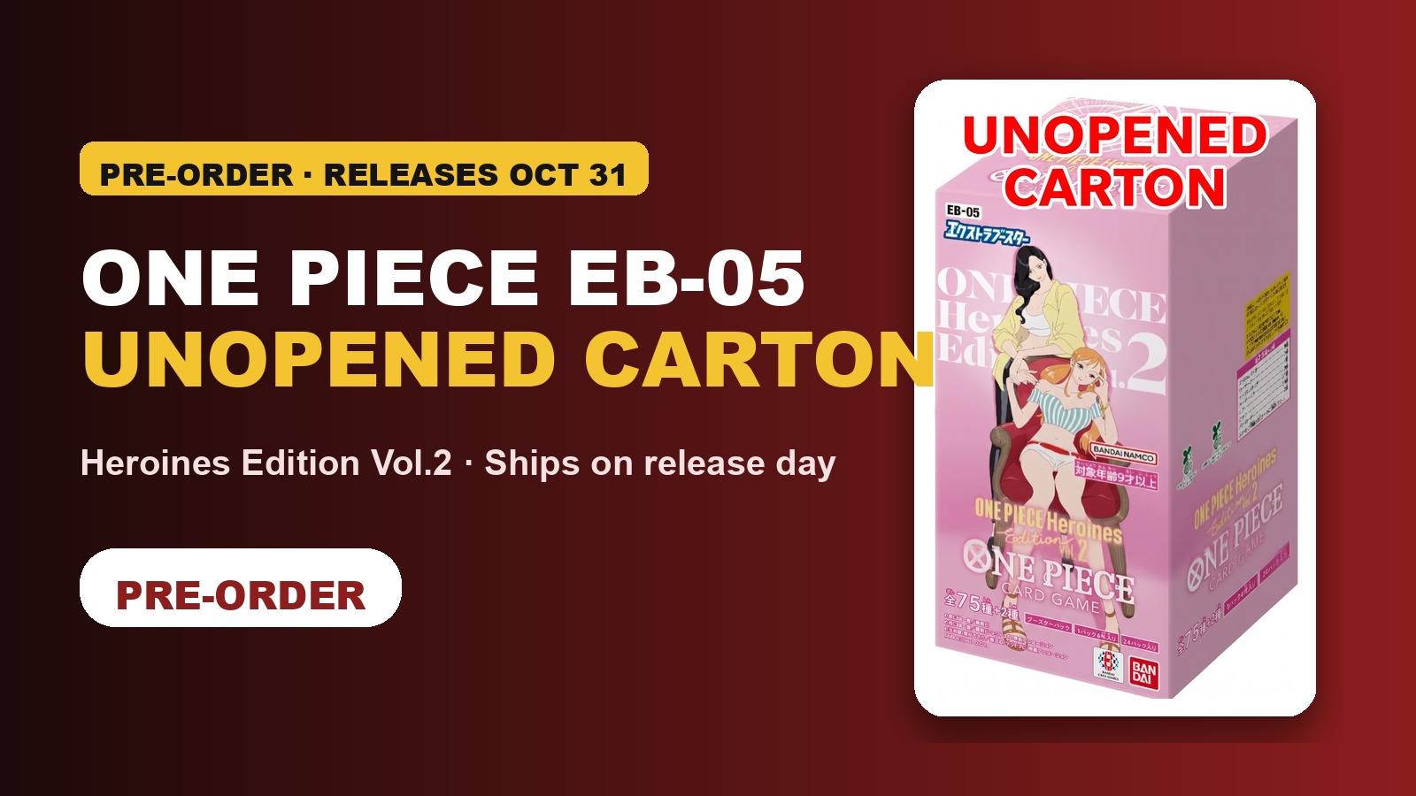 ONE PIECE EB-05 Heroines Edition Vol.2 unopened carton, pre-order, releases October 31
